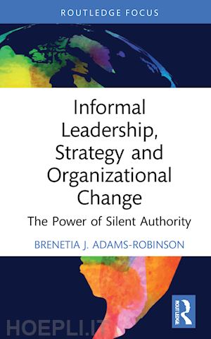 adams-robinson brenetia j. - informal leadership, strategy and organizational change