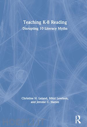 leland christine h.; lewison mitzi; harste jerome c. - teaching k-8 reading