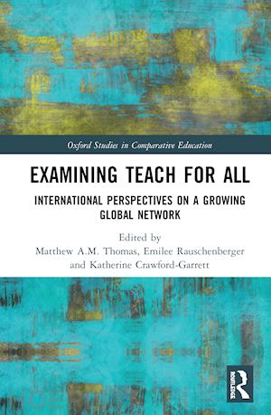 thomas matthew a.m. (curatore); rauschenberger emilee (curatore); crawford-garrett katherine (curatore) - examining?teach for all