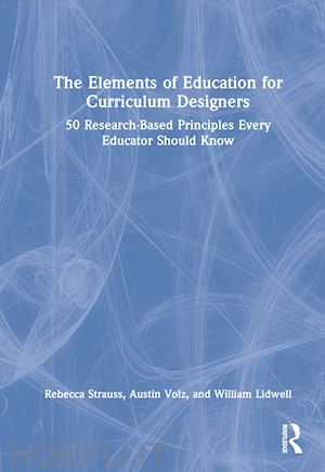 strauss rebecca; volz austin; lidwell william - the elements of education for curriculum designers