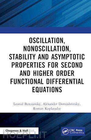 berezansky leonid; domoshnitsky alexander; koplatadze roman - oscillation, nonoscillation, stability and asymptotic properties for second and higher order functional differential equations