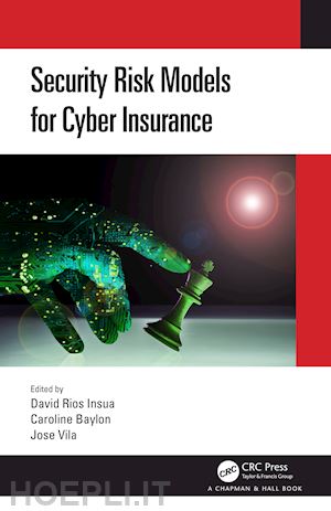 rios insua david (curatore); baylon caroline (curatore); vila jose (curatore) - security risk models for cyber insurance