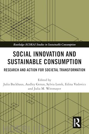 backhaus julia (curatore); genus audley (curatore); lorek sylvia (curatore); vadovics edina (curatore); wittmayer julia m (curatore) - social innovation and sustainable consumption