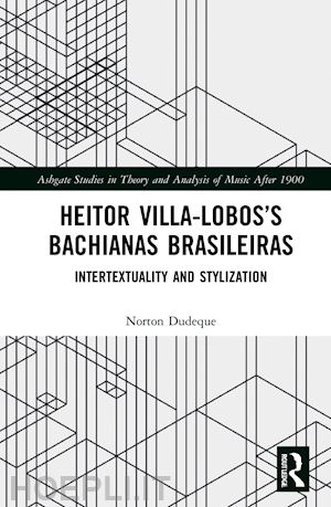 dudeque norton - heitor villa-lobos’s bachianas brasileiras