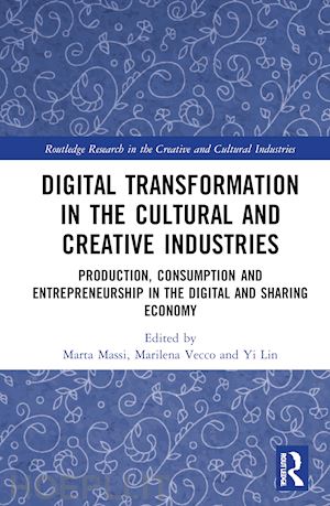 massi marta (curatore); vecco marilena (curatore); lin yi (curatore) - digital transformation in the cultural and creative industries