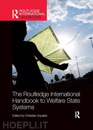 aspalter christian (curatore) - the routledge international handbook to welfare state systems