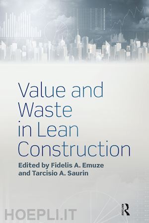 emuze fidelis a. (curatore); saurin tarcisio a. (curatore) - value and waste in lean construction