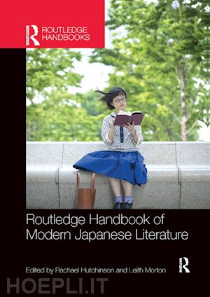 hutchinson rachael (curatore); morton leith douglas (curatore) - routledge handbook of modern japanese literature