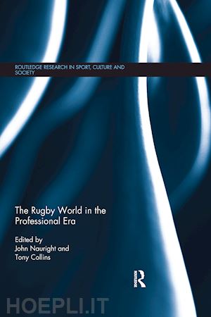 nauright john (curatore); collins tony (curatore) - the rugby world in the professional era