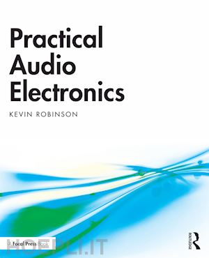 robinson kevin - practical audio electronics