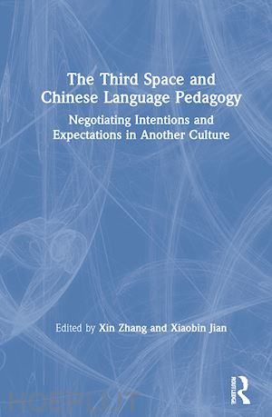 zhang xin (curatore); jian xiaobin (curatore) - the third space and chinese language pedagogy