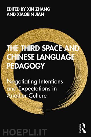 zhang xin (curatore); jian xiaobin (curatore) - the third space and chinese language pedagogy