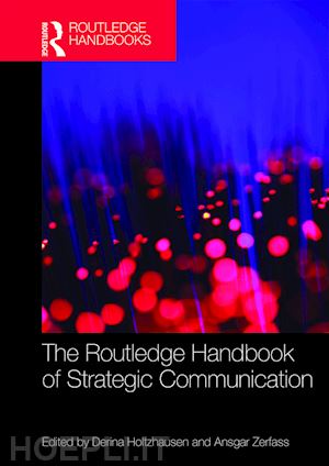 holtzhausen derina (curatore); zerfass ansgar (curatore) - the routledge handbook of strategic communication