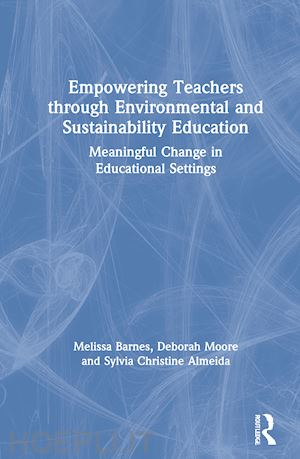 barnes melissa; moore deborah; almeida sylvia christine - empowering teachers through environmental and sustainability education