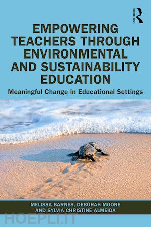 barnes melissa; moore deborah; almeida sylvia christine - empowering teachers through environmental and sustainability education