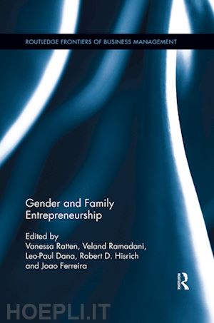 ratten vanessa (curatore); ramadani veland (curatore); dana leo-paul (curatore); hisrich robert d. (curatore); ferreira joao (curatore) - gender and family entrepreneurship