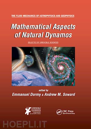 dormy emmanuel (curatore); soward andrew m. (curatore) - mathematical aspects of natural dynamos