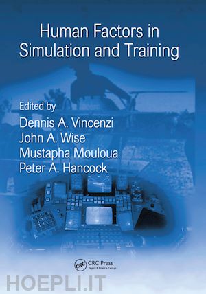 hancock peter a. (curatore); vincenzi dennis a. (curatore); wise john a. (curatore); mouloua mustapha (curatore) - human factors in simulation and training