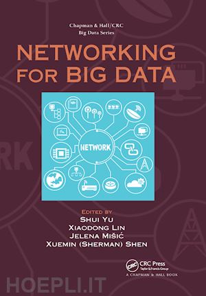 yu shui (curatore); lin xiaodong (curatore); misic jelena (curatore); shen xuemin (sherman) (curatore) - networking for big data