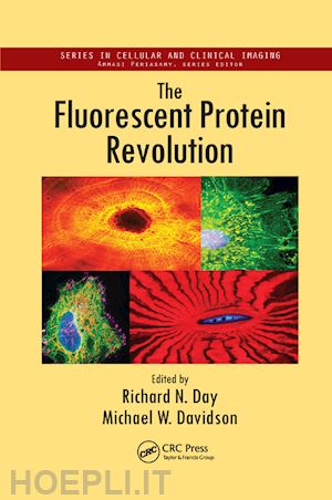 day richard n. (curatore); davidson michael w. (curatore) - the fluorescent protein revolution