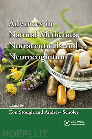 stough con kerry kenneth (curatore); scholey andrew (curatore) - advances in natural medicines, nutraceuticals and neurocognition