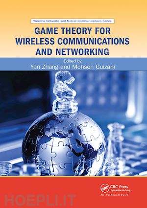 zhang yan (curatore); guizani mohsen (curatore) - game theory for wireless communications and networking