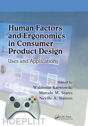 karwowski waldemar (curatore); soares marcelo m. (curatore); stanton neville a. (curatore) - human factors and ergonomics in consumer product design