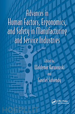 karwowski waldemar (curatore); salvendy gavriel (curatore) - advances in human factors, ergonomics, and safety in manufacturing and service industries