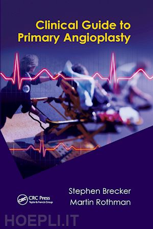 brecker stephen (curatore); rothman martin (curatore) - clinical guide to primary angioplasty