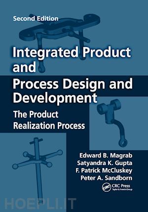 magrab edward b.; gupta satyandra k.; mccluskey f. patrick; sandborn peter - integrated product and process design and development