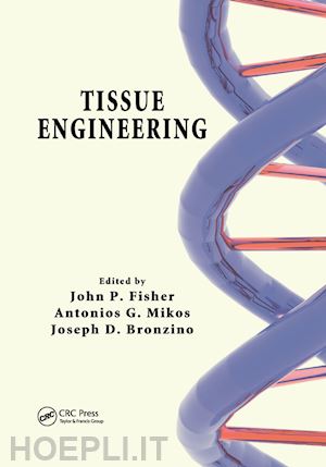 fisher john p.; mikos antonios g.; bronzino joseph d. - tissue engineering