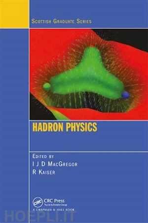 macgregor i.j. douglas (curatore); kaiser ralf (curatore) - hadron physics