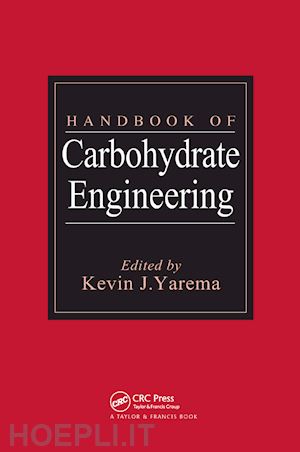 yarema kevin j. (curatore) - handbook of carbohydrate engineering