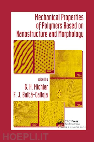 michler g. h. (curatore); baltá-calleja f. j. (curatore) - mechanical properties of polymers based on nanostructure and morphology