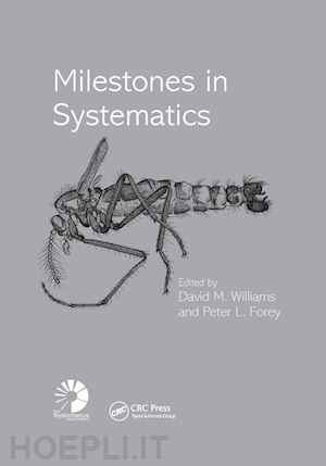 williams david m. (curatore); forey peter l. (curatore) - milestones in systematics