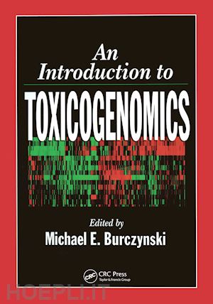 burczynski michael e. (curatore) - an introduction to toxicogenomics