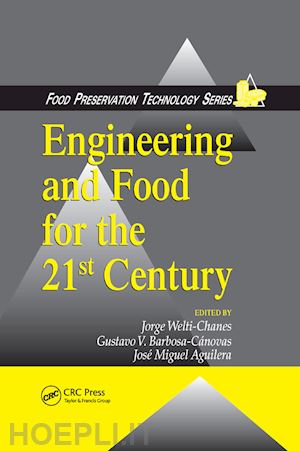 welti-chanes jorge (curatore); aguilera jose miguel (curatore) - engineering and food for the 21st century