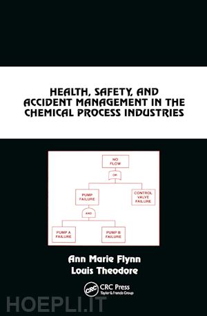 flynn ann marie; theodore louis - health, safety, and accident management in the chemical process industries