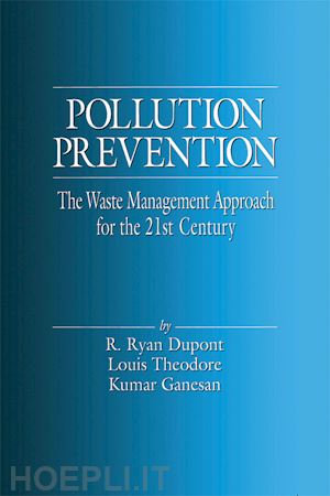 theodore louis (curatore); dupont r. ryan (curatore); ganesan kumar (curatore) - pollution prevention