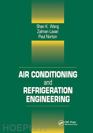 kreith frank (curatore); wang shan k. (curatore); norton paul (curatore) - air conditioning and refrigeration engineering