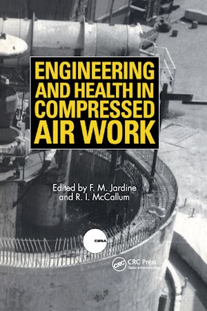 jardine f.m. (curatore); mccallum r.i. (curatore) - engineering and health in compressed air work