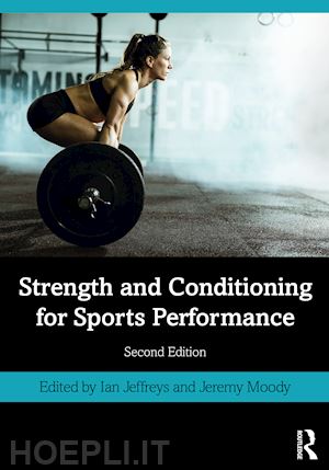 jeffreys ian (curatore); moody jeremy (curatore) - strength and conditioning for sports performance