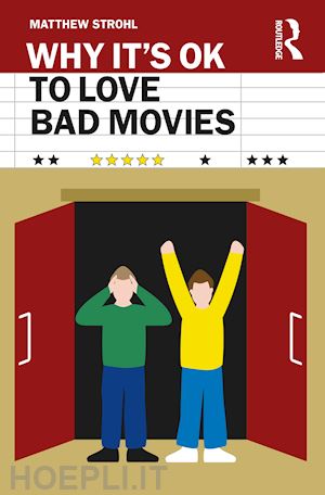 strohl matthew - why it's ok to love bad movies