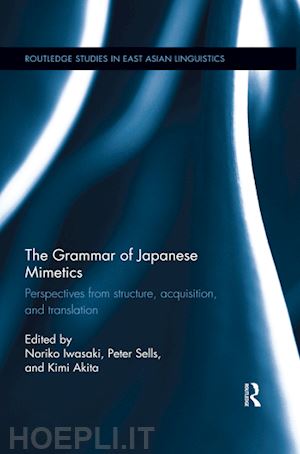 iwasaki noriko (curatore); sells peter (curatore); akita kimi (curatore) - the grammar of japanese mimetics