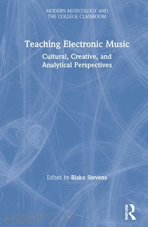 stevens blake (curatore) - teaching electronic music