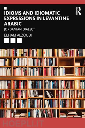 alzoubi elham - idioms and idiomatic expressions in levantine arabic