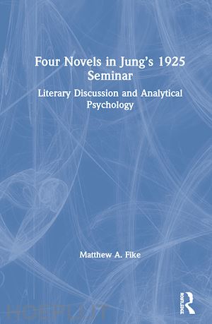 Four Novels In Jung'S 1925 Seminar - Fike Matthew A. | Libro