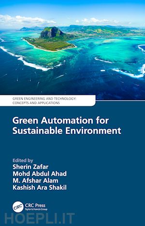 zafar sherin (curatore); ahad mohd abdul (curatore); alam m. afshar (curatore); shakil kashish ara (curatore) - green automation for sustainable environment