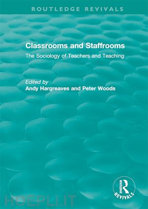 hargreaves andy (curatore); woods peter (curatore) - classrooms and staffrooms