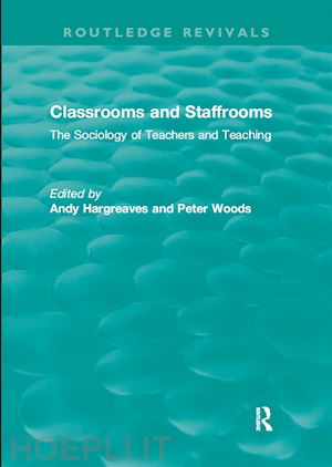 hargreaves andy (curatore); woods peter (curatore) - classrooms and staffrooms